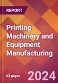 Printing Machinery and Equipment Manufacturing - 2024 U.S. Market Research Report with Updated Recession Risk Forecasts- Product Image