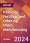 Pesticide, Fertilizer, and Other Ag. Chem. Manufacturing - 2024 U.S. Market Research Report with Updated Recession Risk Forecasts - Product Image
