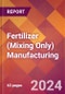 Fertilizer (Mixing Only) Manufacturing - 2024 U.S. Market Research Report with Updated Recession Risk Forecasts - Product Thumbnail Image