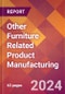 Other Furniture Related Product Manufacturing - 2024 U.S. Market Research Report with Updated Recession Risk Forecasts - Product Thumbnail Image