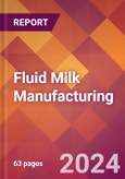 Fluid Milk Manufacturing - 2024 U.S. Market Research Report with Updated Recession Risk Forecasts- Product Image