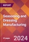 Seasoning and Dressing Manufacturing - 2024 U.S. Market Research Report with Updated Recession Risk Forecasts - Product Image