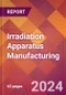 Irradiation Apparatus Manufacturing - 2024 U.S. Market Research Report with Updated Recession Risk Forecasts - Product Image