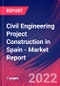 Civil Engineering Project Construction in Spain - Industry Market Research Report - Product Thumbnail Image