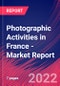 Photographic Activities in France - Industry Market Research Report - Product Thumbnail Image