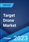 Target Drone Market: Global Industry Trends, Share, Size, Growth, Opportunity and Forecast 2023-2028 - Product Thumbnail Image
