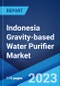 Indonesia Gravity-based Water Purifier Market: Industry Trends, Share, Size, Growth, Opportunity and Forecast 2023-2028 - Product Image