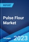Pulse Flour Market: Global Industry Trends, Share, Size, Growth, Opportunity and Forecast 2023-2028 - Product Image