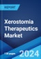 Xerostomia Therapeutics Market Report by Type, Drug Type, Distribution Channel, and Region 2024-2032 - Product Thumbnail Image