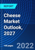 Cheese Market Outlook, 2027- Product Image