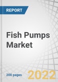 Fish Pumps Market by Size (2.5" Pumps, 4" Pumps, 6" Pumps, 8" Pumps, 10" Pumps, 12" Pumps, and 14" Pumps), Application (Aquaculture and Fishing), Mode of Operation (Manual and Automatic) and Region - Forecast to 2027- Product Image