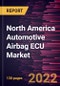 North America Automotive Airbag ECU Market Forecast to 2028 - COVID-19 Impact and Regional Analysis - by Product Type, Airbag Type, and Vehicle Type - Product Thumbnail Image