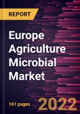 Europe Agriculture Microbial Market Forecast to 2028 - COVID-19 Impact and Regional Analysis - Type, Formulation, Function, Mode of Application, and Crop Type- Product Image