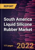 South America Liquid Silicone Rubber Market Forecast to 2028 - COVID-19 Impact and Regional Analysis - by Grade and End Users- Product Image