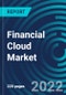 Financial Cloud Market, By Deployment Model, Component, Enterprises Size, Sub Industry, Region: Global Forecast to 2028. - Product Thumbnail Image