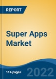 Super Apps Market-Global Industry Size, Share, Trends, Opportunity, and Forecast, 2018-2028 Segmented By Application (B2B, B2C),By Business Model (Subscription Based, Commission, Advertisement), By Device (Smartphone, Tablet), By Service, By Region, Competition- Product Image