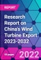 Research Report on China's Wind Turbine Export 2023-2032 - Product Thumbnail Image