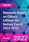 Research Report on China's Lithium-ion Battery Export 2023-2032 - Product Thumbnail Image