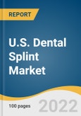 U.S. Dental Splint Market Size, Share & Trends Analysis Report By Mobility Degree (Flexible, Semi-rigid, Rigid), By Distribution Channel (Online, Offline (Through Dental Professionals)), And Segment Forecasts, 2022 - 2030- Product Image