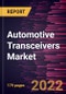 Automotive Transceivers Market Forecast to 2028 - COVID-19 Impact and Global Analysis By Protocol, Application, and Vehicle Type - Product Thumbnail Image