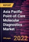 Asia Pacific Point-of-Care Molecular Diagnostics Market Forecast to 2028 - COVID-19 Impact and Regional Analysis by Product & Services, Technology, Application, and End User - Product Thumbnail Image