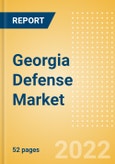 Georgia Defense Market Size and Trends, Budget Allocation, Regulations, Key Acquisitions, Competitive Landscape and Forecast, 2022-2027- Product Image