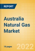 Australia Natural Gas Market - Supply and Demand Outlook by Production Breakdown, Power Capacity, Consumption and Usage by Industry and Upcoming Projects, 2021-2026- Product Image