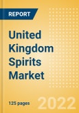 United Kingdom (UK) Spirits Market Size and Trend Analysis by Categories and Segment, Distribution Channel, Packaging Formats, Market Share, Demographics and Forecast, 2021-2026- Product Image
