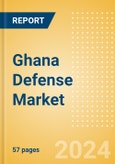 Ghana Defense Market - Size and Trends, Budget Allocation, Regulations, Key Acquisitions, Competitive Landscape and Forecast, 2024-2029- Product Image