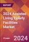 2024 Assisted Living Elderly Facilities Global Market Size & Growth Report with Updated COVID-19 & Recession Risk Forecasts - Product Thumbnail Image