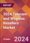 2024 Telecom and Wireless Resellers Global Market Size & Growth Report with Updated COVID-19 & Recession Risk Forecasts - Product Thumbnail Image