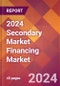 2024 Secondary Market Financing Global Market Size & Growth Report with Updated COVID-19 & Recession Risk Forecasts - Product Image