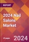 2024 Nail Salons Global Market Size & Growth Report with Updated COVID-19 & Recession Risk Forecasts - Product Thumbnail Image