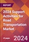 2024 Support Activities for Road Transportation Global Market Size & Growth Report with Updated COVID-19 & Recession Risk Forecasts - Product Image