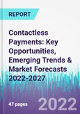 Contactless Payments: Key Opportunities, Emerging Trends & Market Forecasts 2022-2027- Product Image