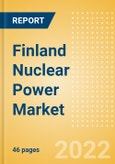 Finland Nuclear Power Market Size and Trends by Installed Capacity, Generation and Technology, Regulations, Power Plants, Key Players and Forecast, 2022-2035- Product Image