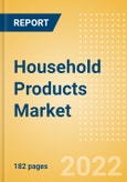 Household Products Market Size, Competitive Landscape, Country Analysis, Distribution Channel, Packaging Formats and Forecast, 2016-2026- Product Image