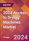2024 Access to Drying Machines Global Market Size & Growth Report with Updated Recession Risk Impact - Product Thumbnail Image