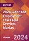 2024 Labor and Employment Law Legal Services Global Market Size & Growth Report with Updated Recession Risk Impact - Product Thumbnail Image