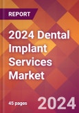 2024 Dental Implant Services Global Market Size & Growth Report with Updated Recession Risk Impact- Product Image