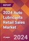 2024 Auto Lubricants Retail Sales Global Market Size & Growth Report with Updated Recession Risk Impact - Product Thumbnail Image