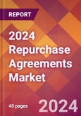 2024 Repurchase Agreements Global Market Size & Growth Report with Updated Recession Risk Impact- Product Image