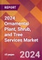 2024 Ornamental Plant, Shrub, and Tree Services Global Market Size & Growth Report with Updated Recession Risk Impact - Product Image