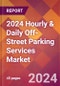 2024 Hourly & Daily Off-Street Parking Services Global Market Size & Growth Report with Updated Recession Risk Impact - Product Thumbnail Image