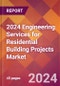 2024 Engineering Services for Residential Building Projects Global Market Size & Growth Report with Updated Recession Risk Impact - Product Thumbnail Image