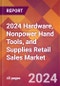 2024 Hardware, Nonpower Hand Tools, and Supplies Retail Sales Global Market Size & Growth Report with Updated Recession Risk Impact - Product Thumbnail Image