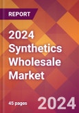 2024 Synthetics Wholesale Global Market Size & Growth Report with Updated Recession Risk Impact- Product Image