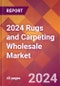 2024 Rugs and Carpeting Wholesale Global Market Size & Growth Report with Updated Recession Risk Impact - Product Thumbnail Image