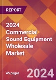 2024 Commercial Sound Equipment Wholesale Global Market Size & Growth Report with Updated Recession Risk Impact- Product Image