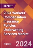 2024 Workers' Compensation Insurance Policies Underwriting Services Global Market Size & Growth Report with Updated Recession Risk Impact- Product Image
